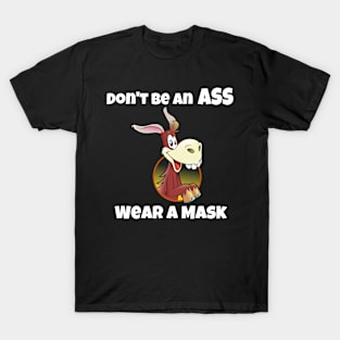 Don't be an Ass, Wear a Mask! T-Shirt